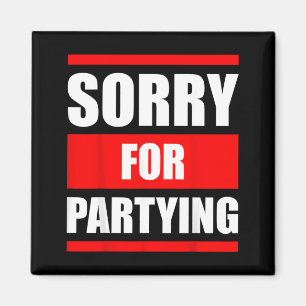 Sorry for Partying Funny Halloween Birthday Magnet