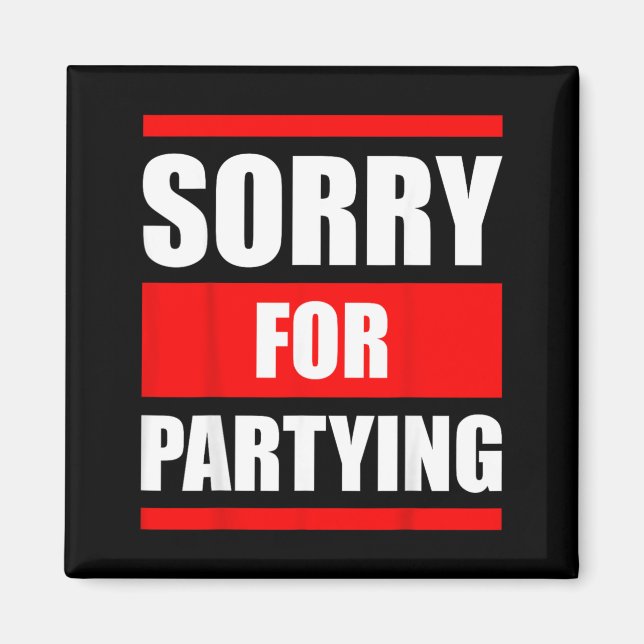 Sorry for Partying Funny Halloween Birthday Magnet (Front)