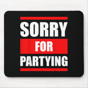 Sorry for Partying Funny Halloween Birthday Mouse Pad
