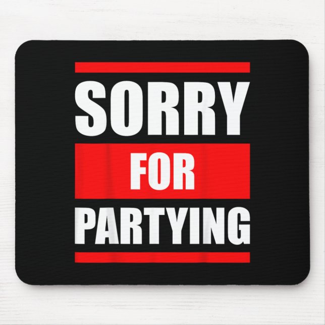 Sorry for Partying Funny Halloween Birthday Mouse Pad (Front)