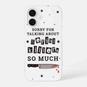 Sorry for Talking About Serial Killers iPhone 16 Case