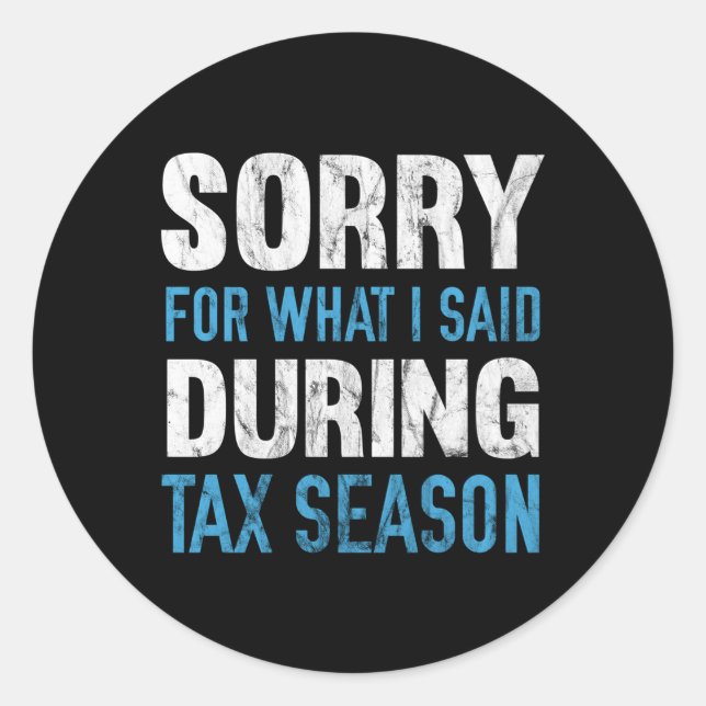 Sorry For W I Said During Tax Season Classic Round Sticker (Front)