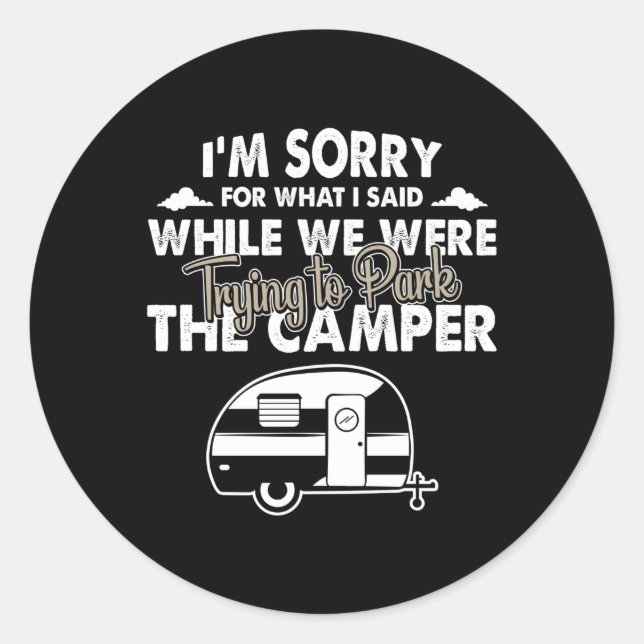 Sorry For W I Said While Parking Rv Camg Classic Round Sticker (Front)