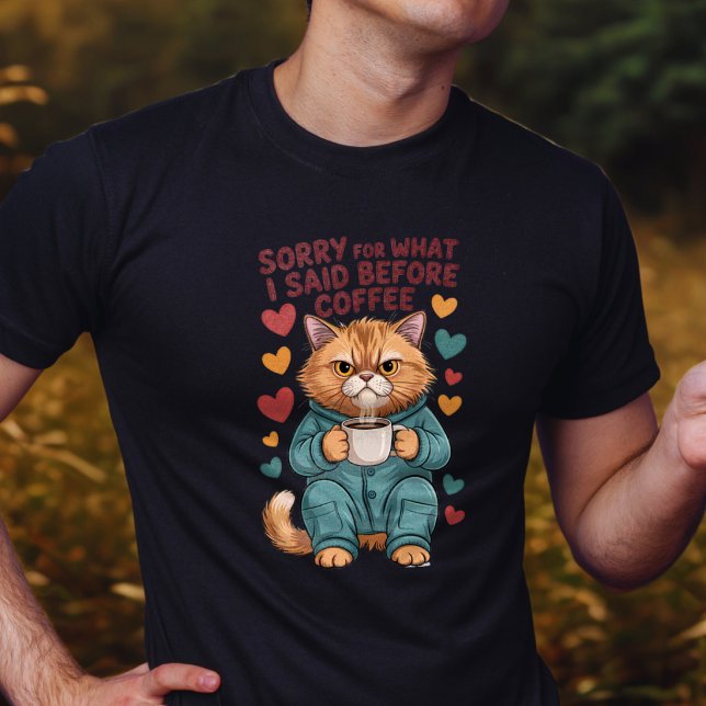 Sorry for What I Said Before Coffee T-Shirt (Creator Uploaded)