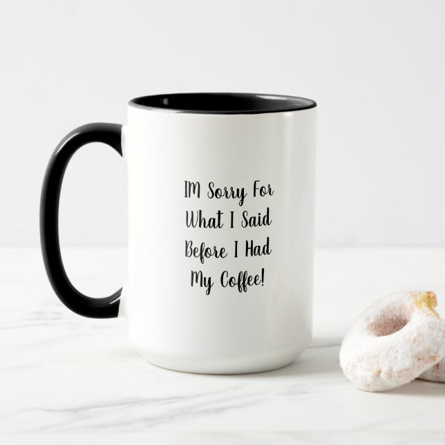 Sorry for What I said Before Coffee Two Tone Mug (With Donut)