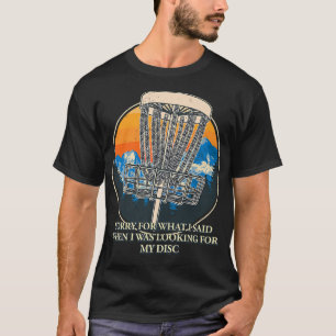 Sorry for What I Said Disc Golf Friends Golfer Bud T-Shirt
