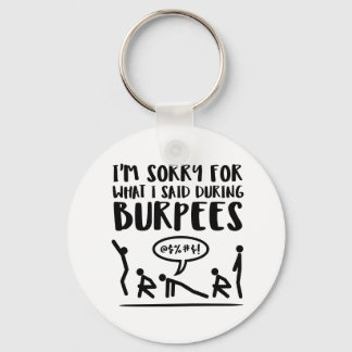 Sorry for What I Said During Burpees Key Ring