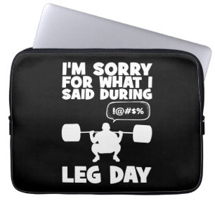 Sorry For What I Said During Leg Day - Funny Gym Laptop Sleeve