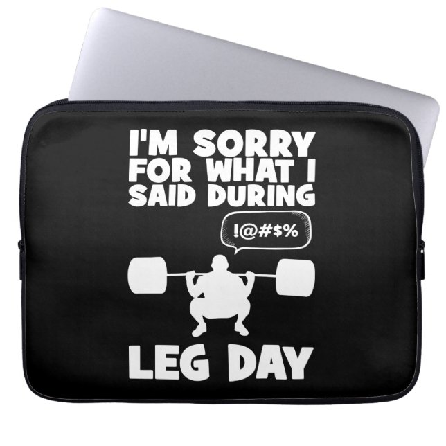 Sorry For What I Said During Leg Day - Funny Gym Laptop Sleeve (Front)