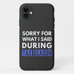 sorry for what i said during tax season funny cpa Case-Mate iPhone case