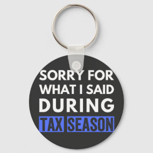 sorry for what i said during tax season funny cpa key ring