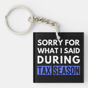 sorry for what i said during tax season funny cpa key ring