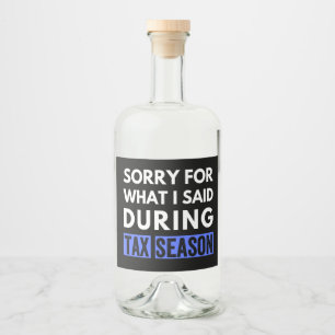 sorry for what i said during tax season funny cpa liquor bottle label