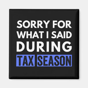 sorry for what i said during tax season funny cpa magnet
