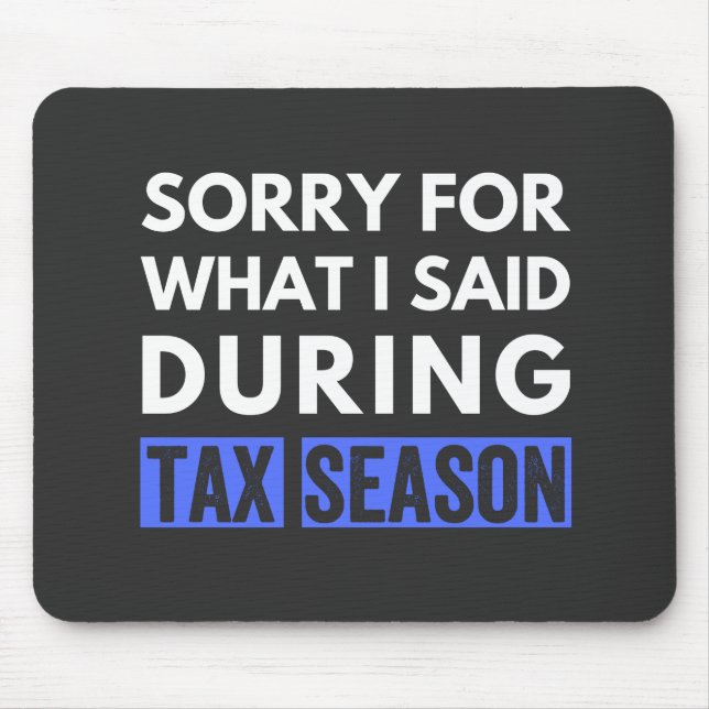 sorry for what i said during tax season funny cpa mouse pad (Front)
