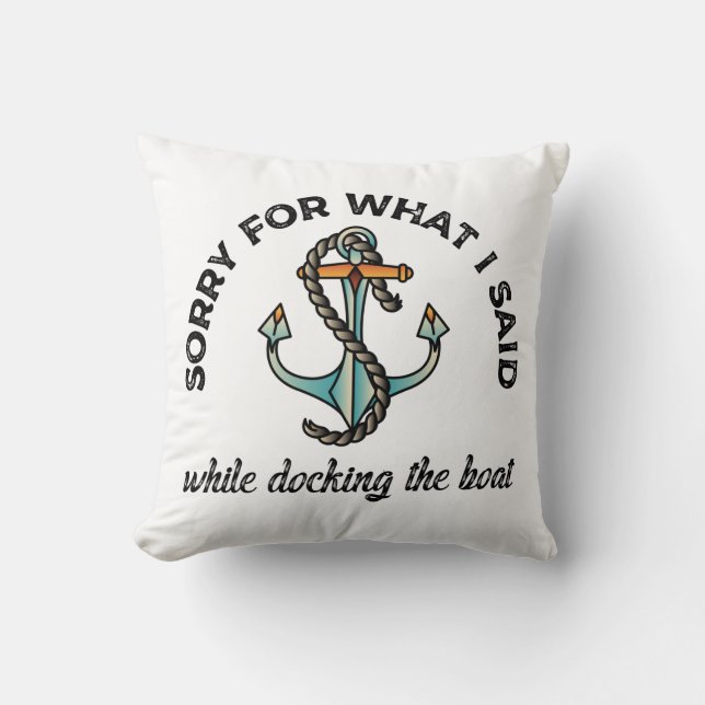Sorry for what I said Funny Boating Humour Anchor  Cushion (Front)