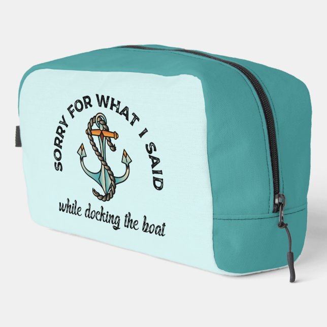 Sorry for what I said Funny Boating Humour Anchor Dopp Kit (Right Corner)