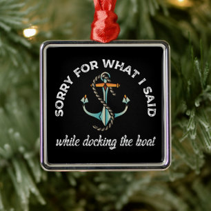 Sorry for what I said Funny Boating Humour Anchor Metal Tree Decoration
