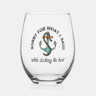 Sorry for what I said Funny Boating Humour Anchor Stemless Wine Glass