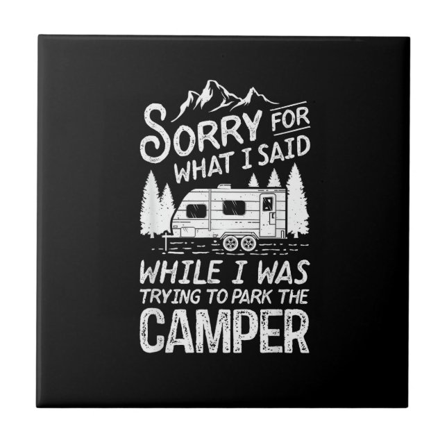 Sorry for What I Said Funny Camping Driver Parking Tile (Front)