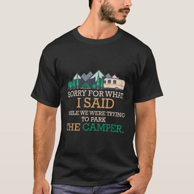 Sorry For What I Said Funny Camping Rv Camper T-Shirt (Front)