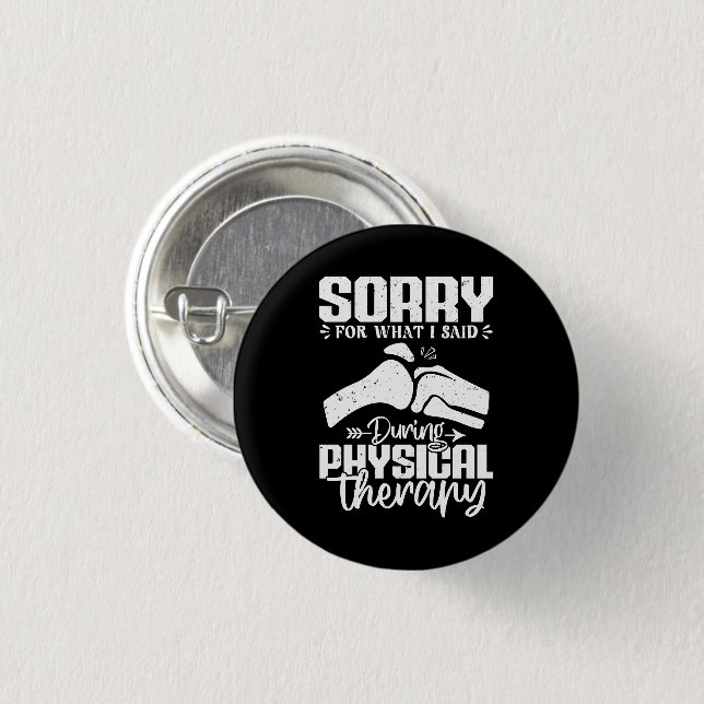 Sorry For What I Said Physical Therapy Recovery 3 Cm Round Badge (Front & Back)