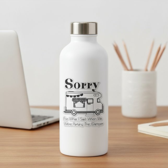 Sorry For What I Said Trying to Park The Camper  (Sorry For What I Said Trying to Park The Camper Sticker)