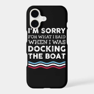 Sorry For What I Said When I Was Docking The Boat