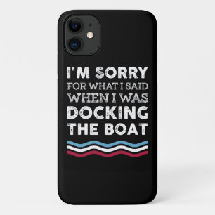 Sorry For What I Said When I Was Docking The Boat Case-Mate iPhone Case