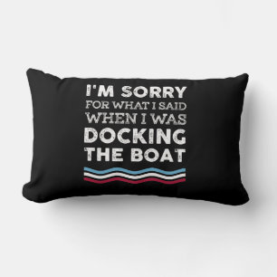 Sorry For What I Said When I Was Docking The Boat Lumbar Cushion
