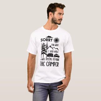 Sorry For What I Said While Backing Up The Camper T-Shirt