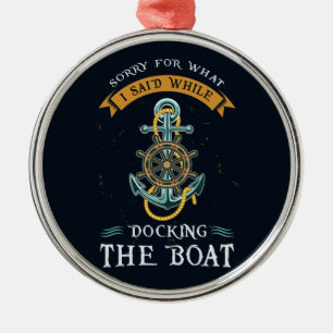 Sorry For What I Said While Docking Boat Captain Metal Tree Decoration