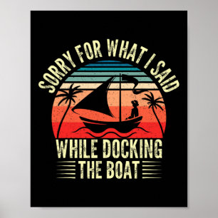 Sorry For What I Said While Docking The Boat 1  Poster