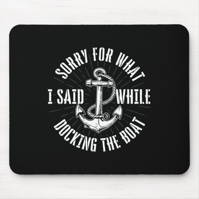 Sorry For What I Said While Docking The Boat - Boa Mouse Pad (Front)