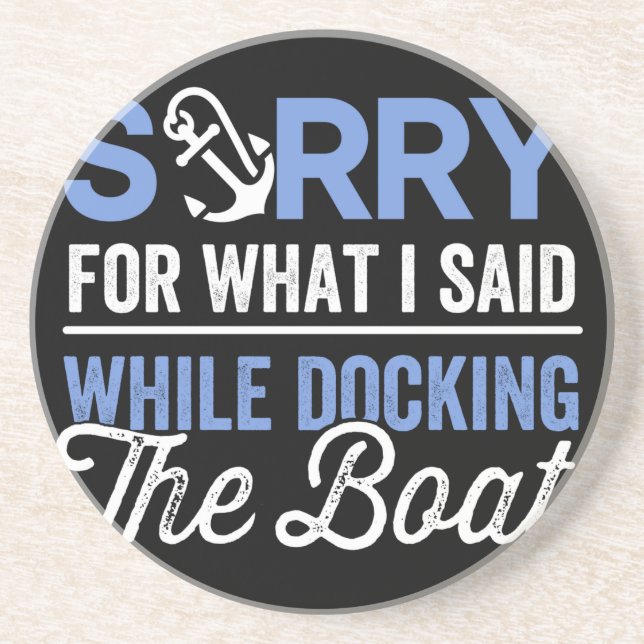 Sorry for what I said while docking the boat funny Coaster (Front)