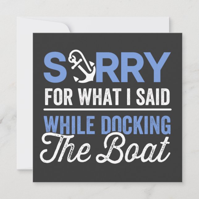 Sorry for what I said while docking the boat funny Invitation (Front)