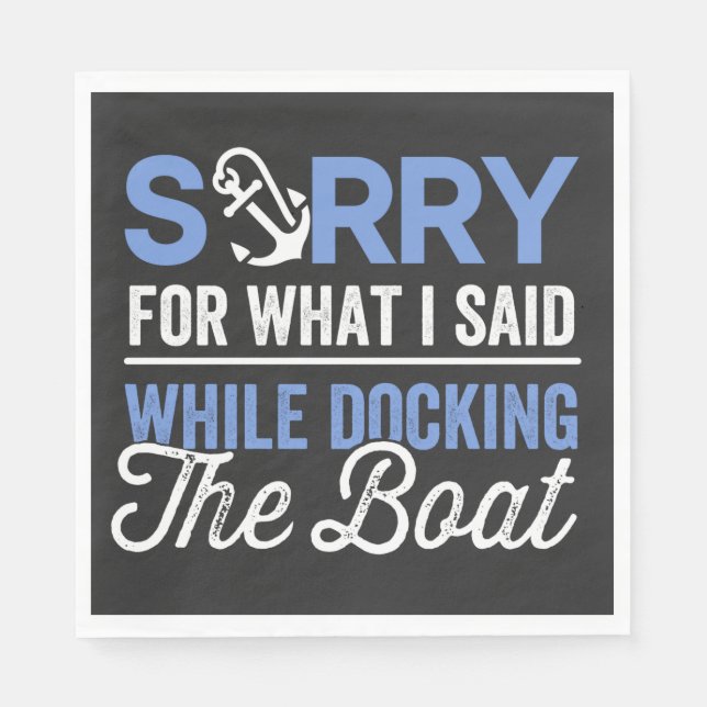 Sorry for what I said while docking the boat funny Napkin (Front)