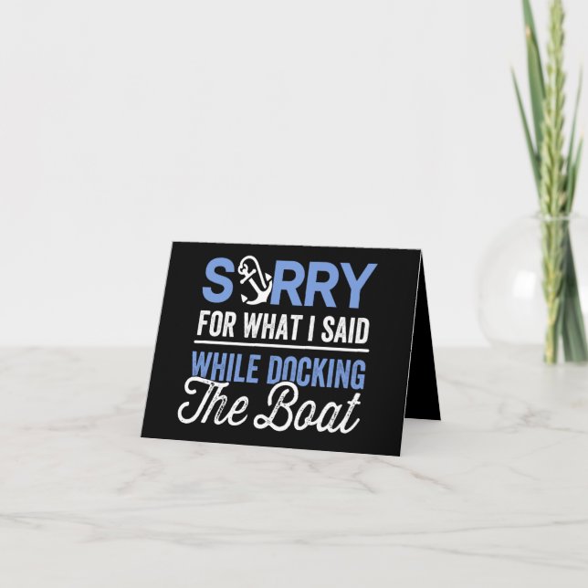 Sorry for what I said while docking the boat funny Note Card (Front)