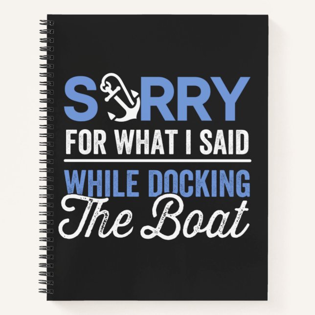 Sorry for what I said while docking the boat funny Notebook (Front)