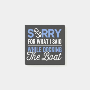 Sorry for what I said while docking the boat funny Post-it Notes