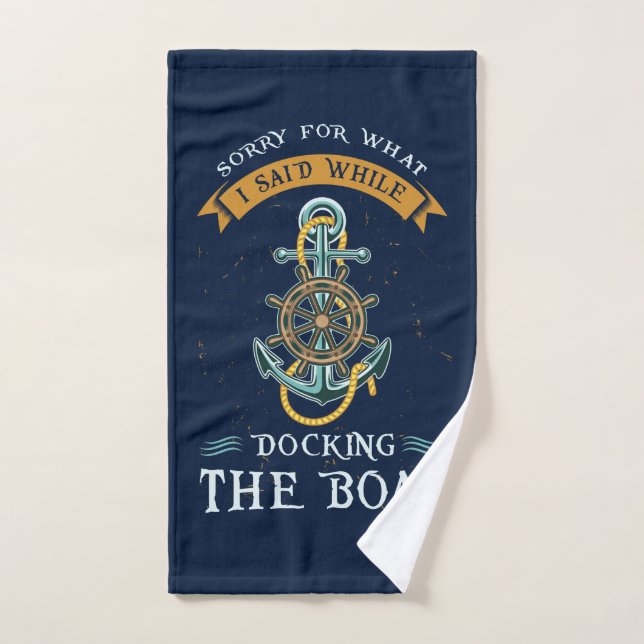 Sorry For What I Said While Docking The Boat Hand Towel (Hand Towel)