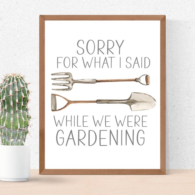 Sorry For What I Said While Gardening Humour Funny Poster (Creator Uploaded)