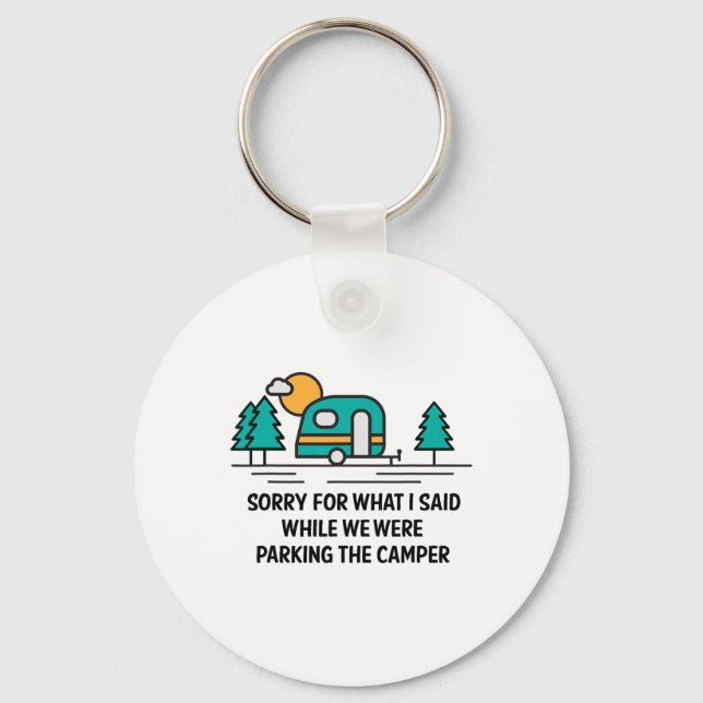 Sorry For What I Said While Parking Camper - Campi Key Ring (Front)