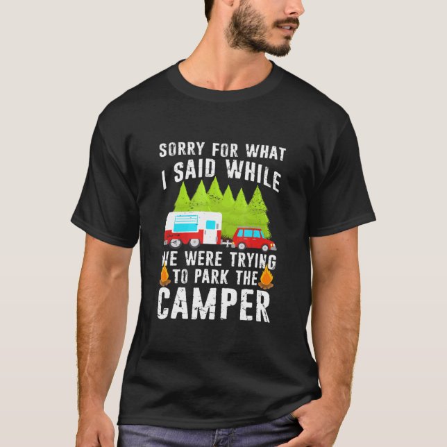 Sorry For What I Said While Parking The Camper Cam T-Shirt (Front)