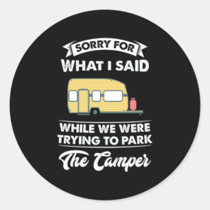 Sorry For What I Said While We Hiking Classic Round Sticker