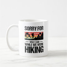 Sorry for what I said while we were hiking
