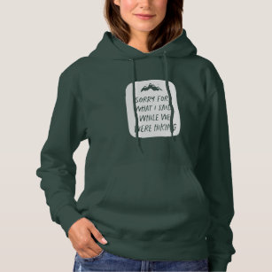 Sorry for what I said while we were hiking funny Hoodie
