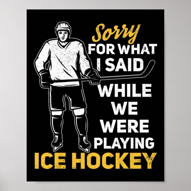 Sorry For What I Said While We Were Playing Ice Ho Poster (Front)