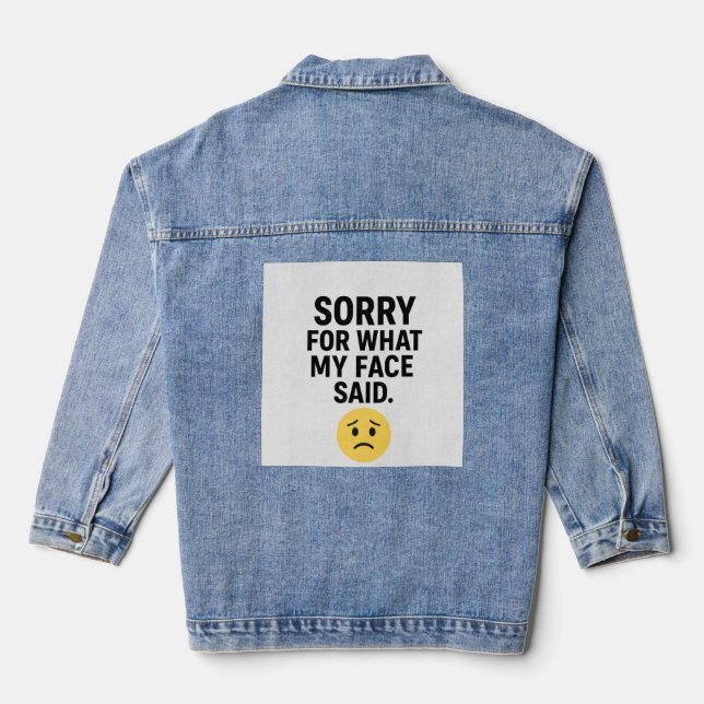 Sorry for What My Face Said Denim Jacket (Back)