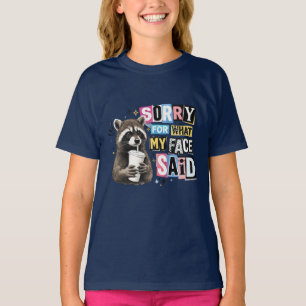 Sorry For What My Face Said Racoon T-Shirt